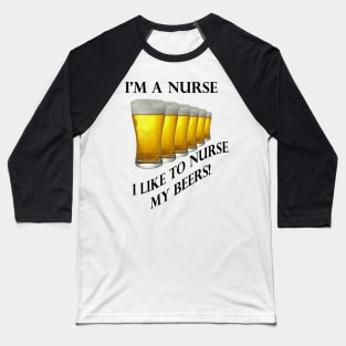 Nurse, GOT BEER Baseball T-Shirt